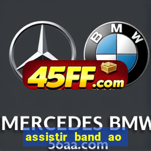 assistir band ao vivo multicanais